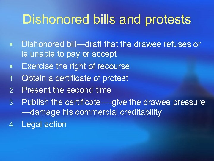 Dishonored bills and protests ¡ ¡ 1. 2. 3. 4. Dishonored bill—draft that the