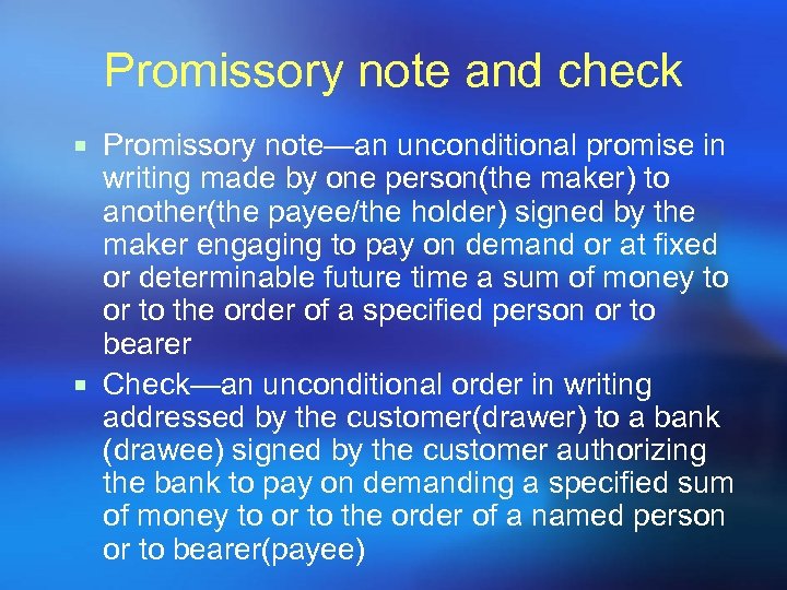 Promissory note and check ¡ Promissory note—an unconditional promise in writing made by one