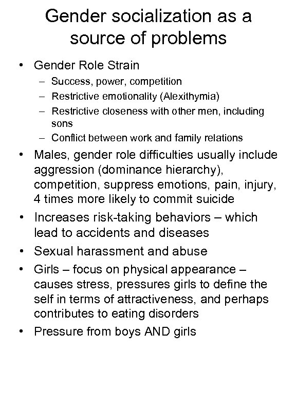 Gender socialization as a source of problems • Gender Role Strain – Success, power,