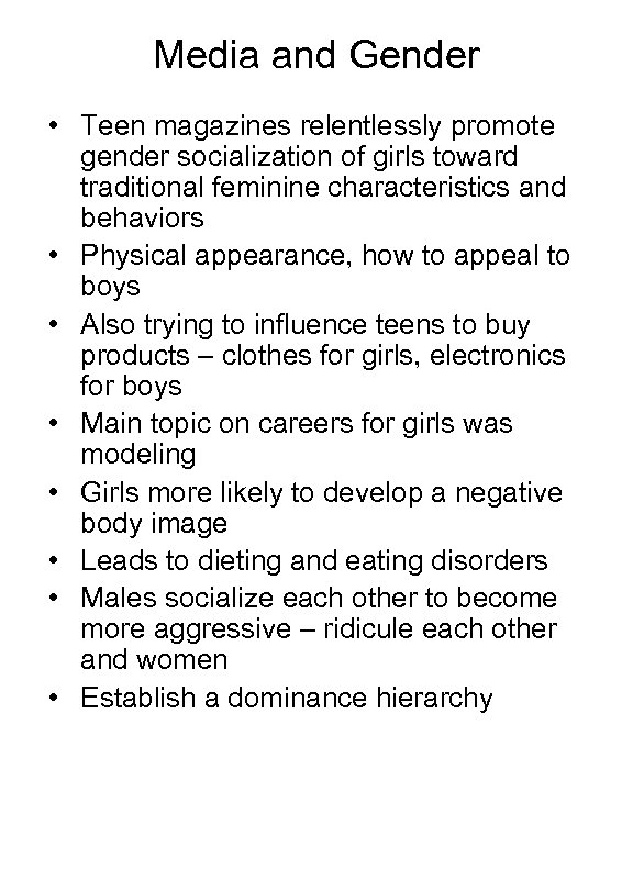 Media and Gender • Teen magazines relentlessly promote gender socialization of girls toward traditional