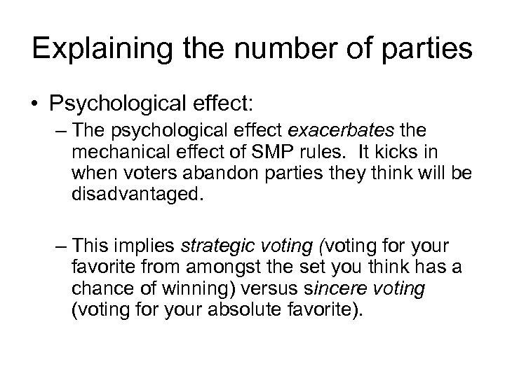 Explaining the number of parties • Psychological effect: – The psychological effect exacerbates the