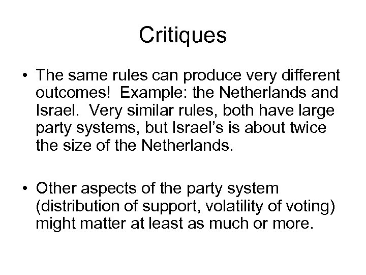 Critiques • The same rules can produce very different outcomes! Example: the Netherlands and