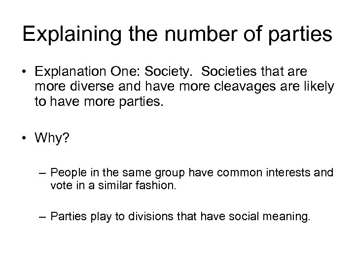 Explaining the number of parties • Explanation One: Society. Societies that are more diverse