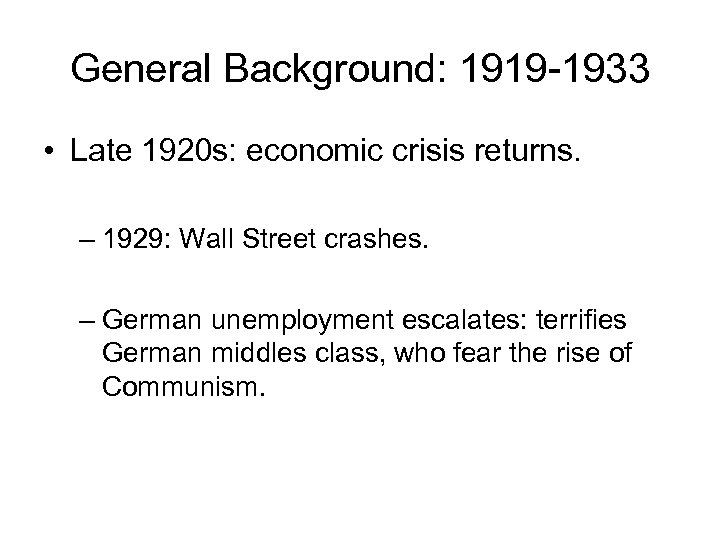 General Background: 1919 -1933 • Late 1920 s: economic crisis returns. – 1929: Wall