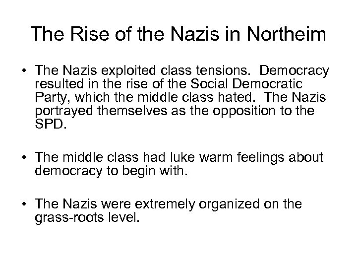 The Rise of the Nazis in Northeim • The Nazis exploited class tensions. Democracy