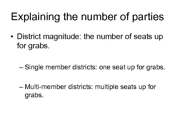 Explaining the number of parties • District magnitude: the number of seats up for