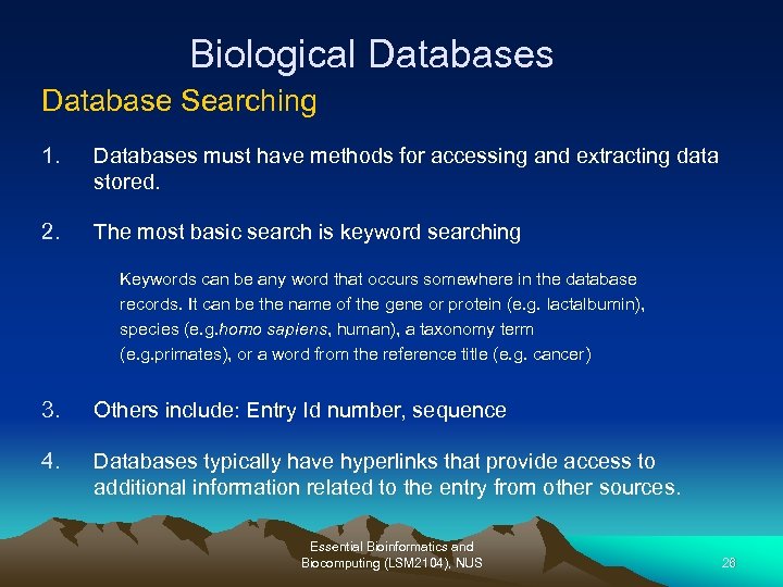 Biological Databases Database Searching 1. Databases must have methods for accessing and extracting data
