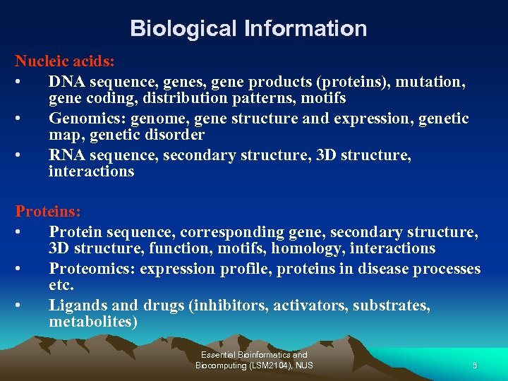 Biological Information Nucleic acids: • DNA sequence, genes, gene products (proteins), mutation, gene coding,