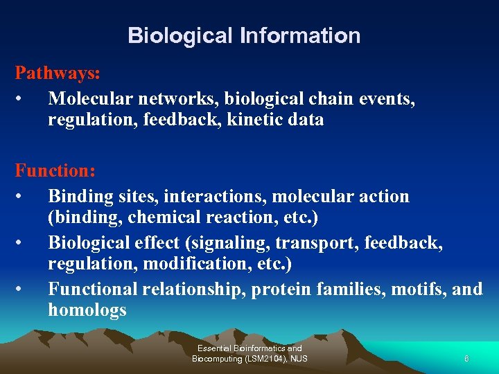 Biological Information Pathways: • Molecular networks, biological chain events, regulation, feedback, kinetic data Function: