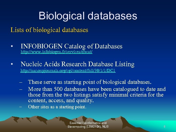 Biological databases Lists of biological databases • INFOBIOGEN Catalog of Databases • Nucleic Acids