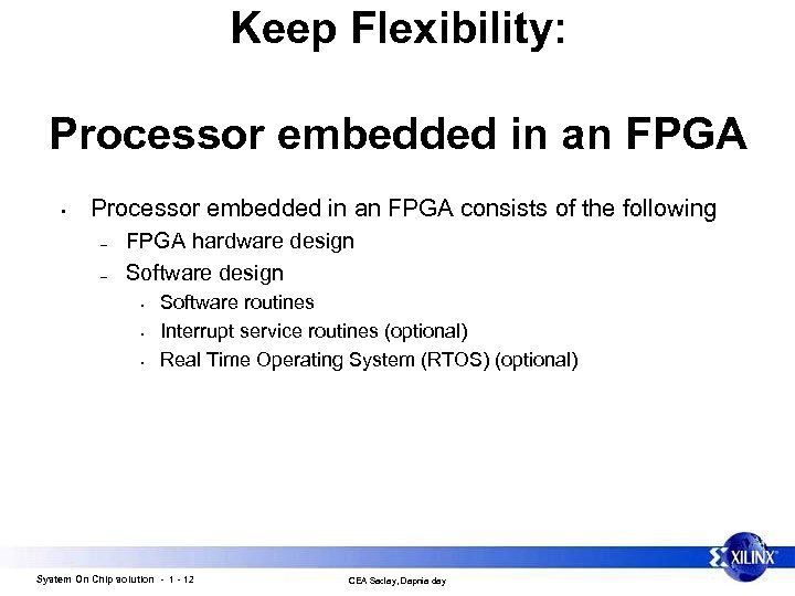 Keep Flexibility: Processor embedded in an FPGA • Processor embedded in an FPGA consists