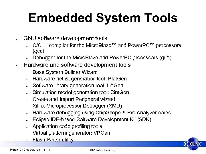 Embedded System Tools • GNU software development tools – – • C/C++ compiler for