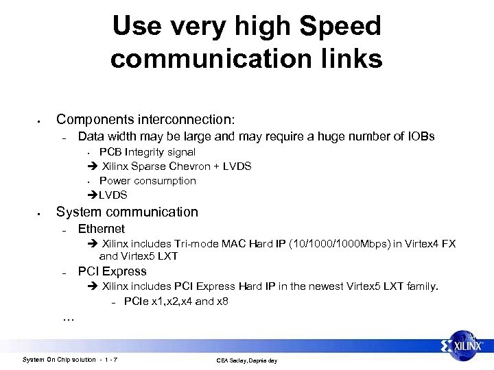 Use very high Speed communication links • Components interconnection: – Data width may be