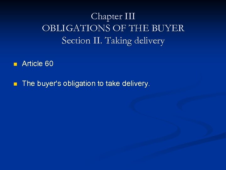 Chapter III OBLIGATIONS OF THE BUYER Section II. Taking delivery n Article 60 n