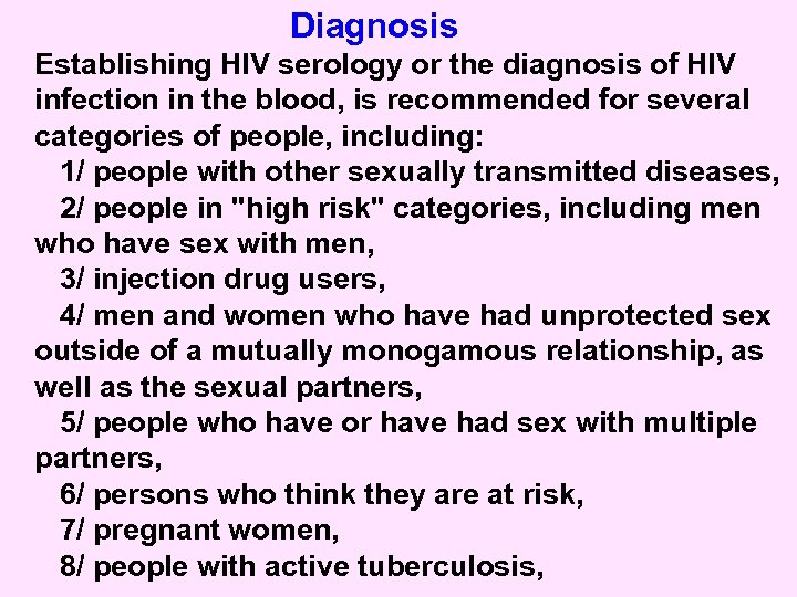 Diagnosis Establishing HIV serology or the diagnosis of HIV infection in the blood, is