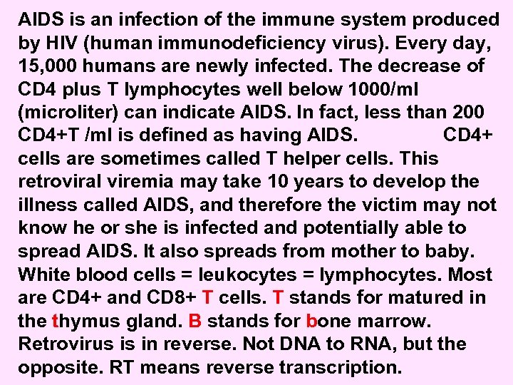 AIDS is an infection of the immune system produced by HIV (human immunodeficiency virus).