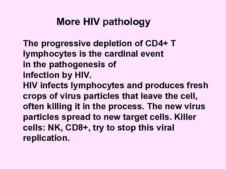 More HIV pathology The progressive depletion of CD 4+ T lymphocytes is the cardinal