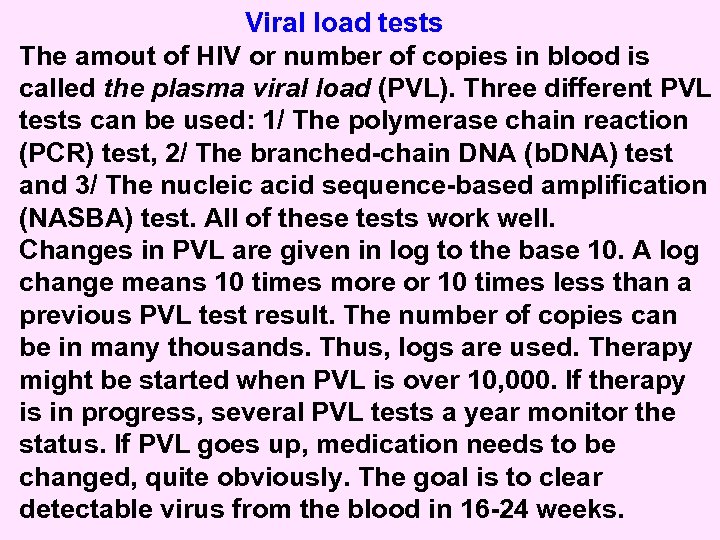 Viral load tests The amout of HIV or number of copies in blood is
