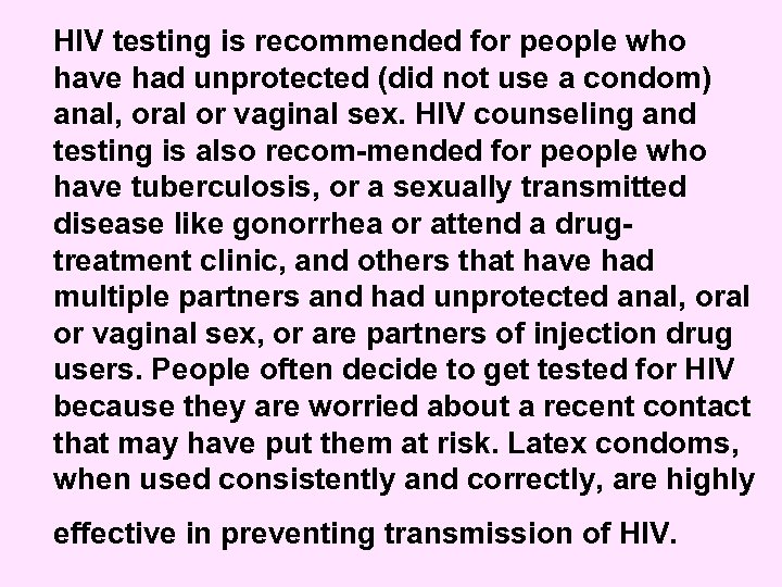 HIV testing is recommended for people who have had unprotected (did not use a