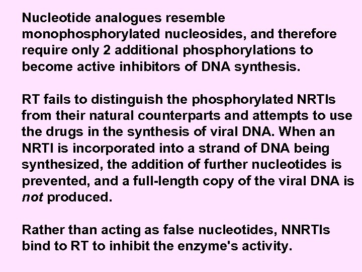 Nucleotide analogues resemble monophosphorylated nucleosides, and therefore require only 2 additional phosphorylations to become