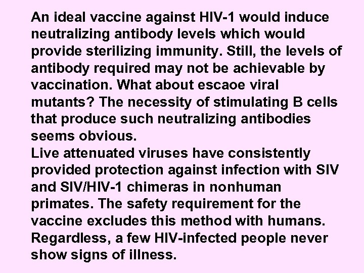 An ideal vaccine against HIV-1 would induce neutralizing antibody levels which would provide sterilizing