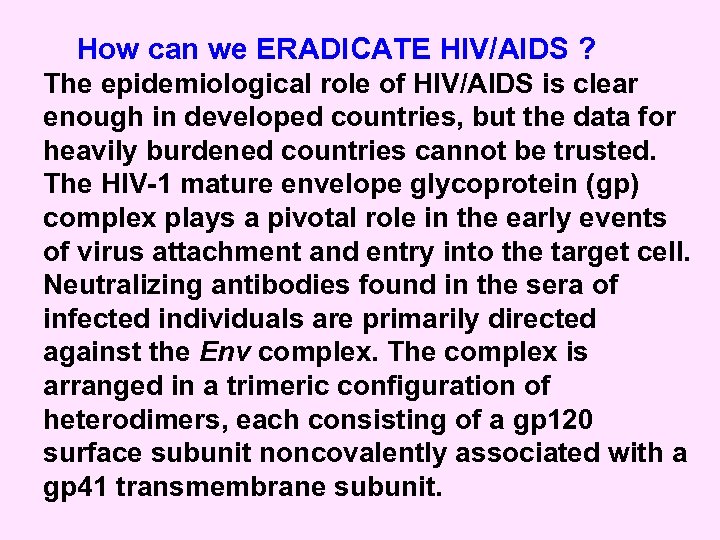 How can we ERADICATE HIV/AIDS ? The epidemiological role of HIV/AIDS is clear enough