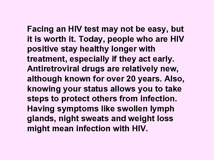 Facing an HIV test may not be easy, but it is worth it. Today,