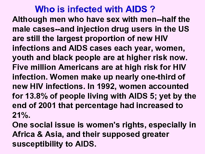 Who is infected with AIDS ? Although men who have sex with men--half the