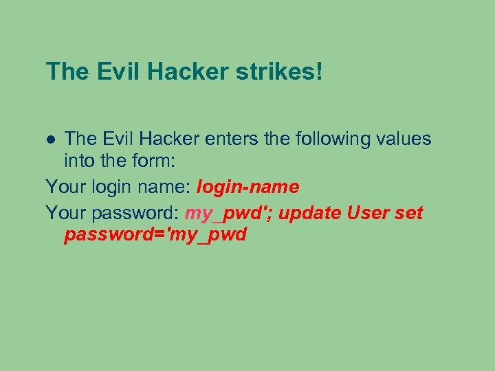 The Evil Hacker strikes! The Evil Hacker enters the following values into the form: