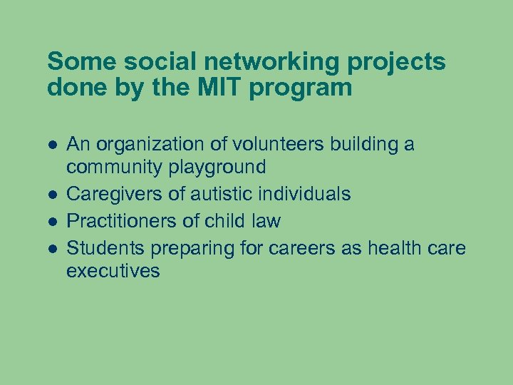 Some social networking projects done by the MIT program An organization of volunteers building