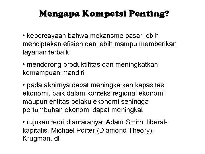 Mengapa Kompetsi Penting? • kepercayaan bahwa mekansme pasar lebih menciptakan efisien dan lebih mampu