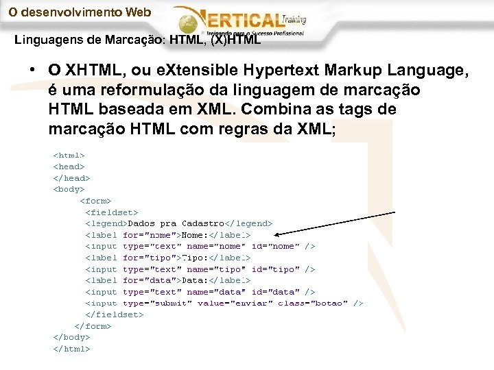 O desenvolvimento Web Linguagens de Marcação: HTML, (X)HTML • O XHTML, ou e. Xtensible