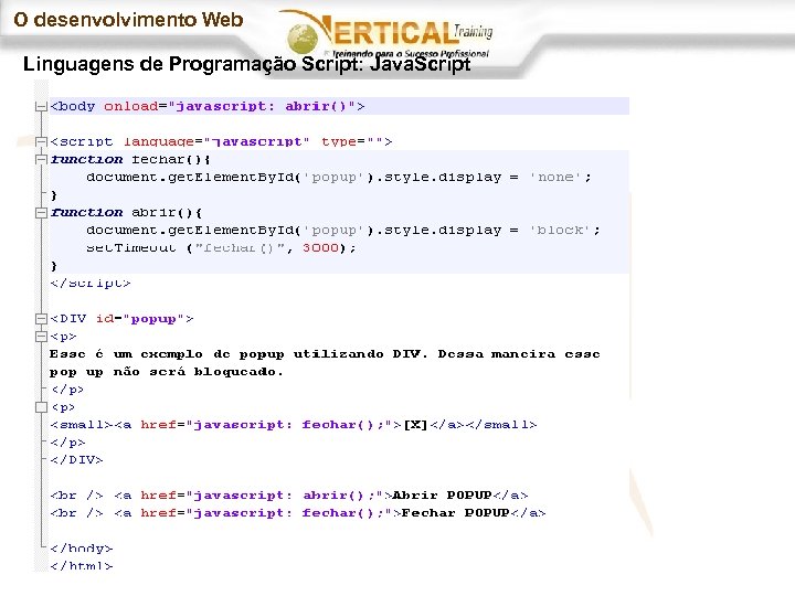 O desenvolvimento Web Linguagens de Programação Script: Java. Script 