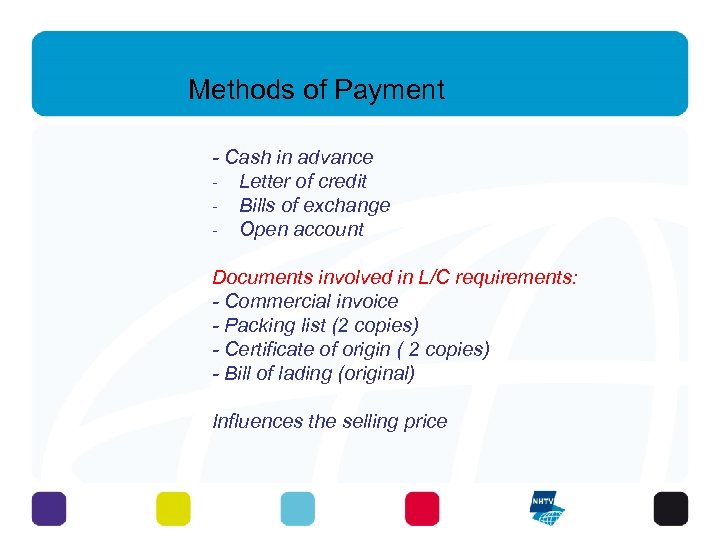 Methods of Payment - Cash in advance - Letter of credit - Bills of