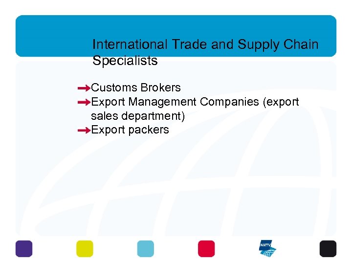 International Trade and Supply Chain Specialists Customs Brokers Export Management Companies (export sales department)