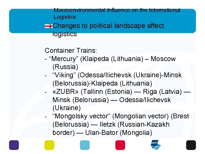 Macroenvironmental Influence on the International Logistics Changes to political landscape affect logistics Container Trains: