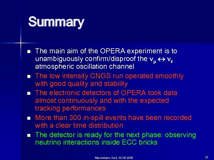 Summary n n n The main aim of the OPERA experiment is to unambiguously