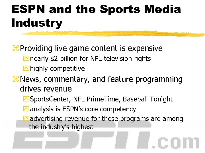 ESPN and the Sports Media Industry z Providing live game content is expensive ynearly