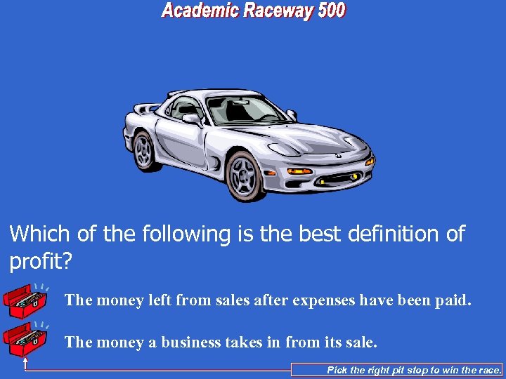 Which of the following is the best definition of profit? The money left from