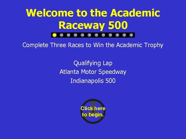 Welcome to the Academic Raceway 500 Complete Three Races to Win the Academic Trophy