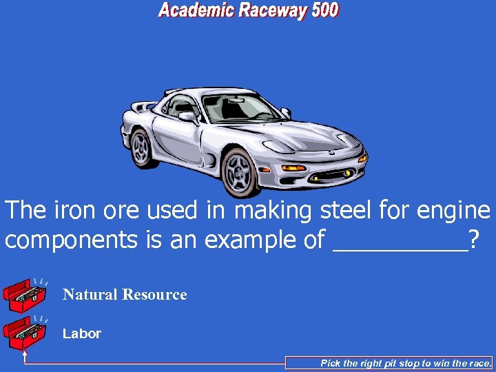 The iron ore used in making steel for engine components is an example of