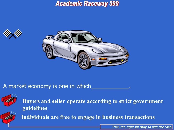 A market economy is one in which______. Buyers and seller operate according to strict