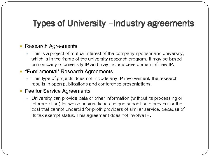 Types of University –Industry agreements Research Agreements This is a project of mutual interest