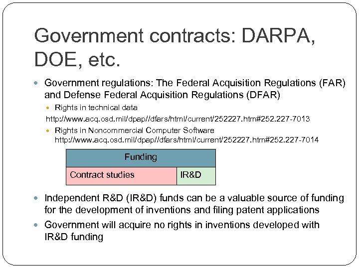 Government contracts: DARPA, DOE, etc. Government regulations: The Federal Acquisition Regulations (FAR) and Defense