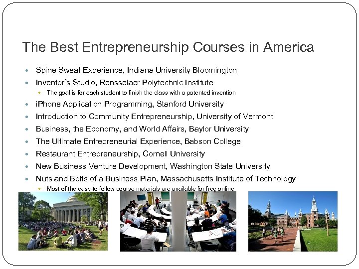 The Best Entrepreneurship Courses in America Spine Sweat Experience, Indiana University Bloomington Inventor’s Studio,