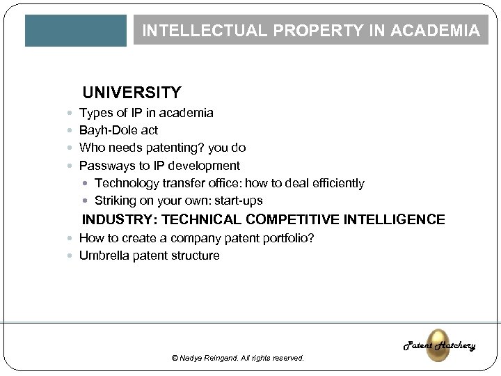 INTELLECTUAL PROPERTY IN ACADEMIA UNIVERSITY Types of IP in academia Bayh-Dole act Who needs