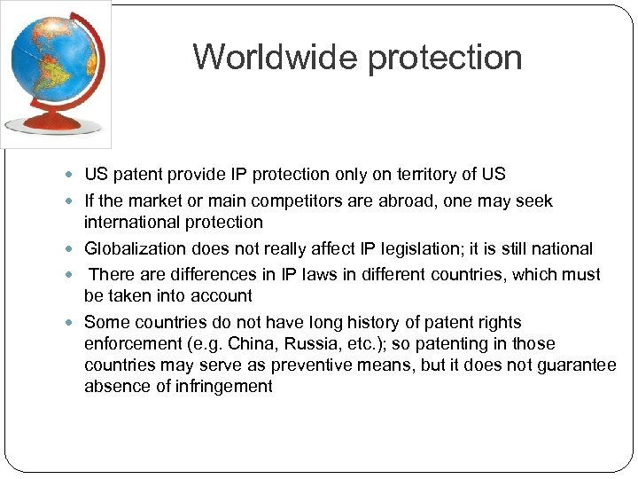 Worldwide protection US patent provide IP protection only on territory of US If the