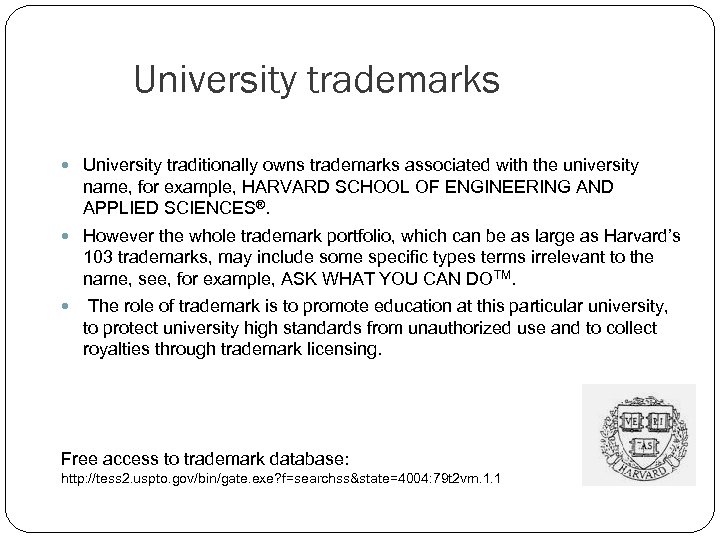 University trademarks University traditionally owns trademarks associated with the university name, for example, HARVARD