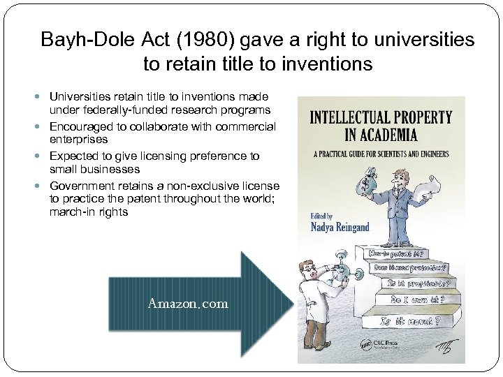 Bayh-Dole Act (1980) gave a right to universities to retain title to inventions Universities