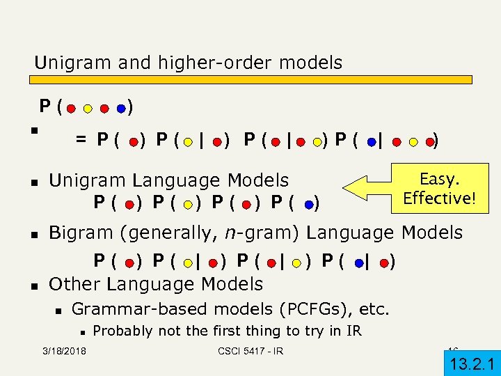 Unigram and higher-order models P( n n ) = P( ) P( | Unigram